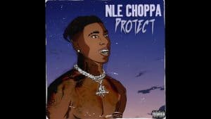 Protect Lyrics NLE Choppa